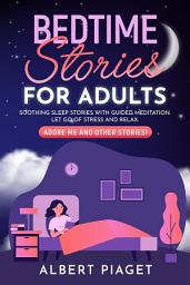Icon image Bedtime Stories for Adults: Soothing Sleep Stories with Guided Meditation. Let Go of Stress and Relax. Adore Me and other stories!