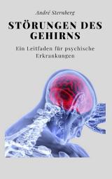 Icon image Störungen des Gehirns: Ein Leitfaden für psychische Erkrankungen