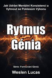 Icon image Rytmus Génia: Jak Udržet Mentální Konzistenci a Vyhnout se Poklesům Výkonu