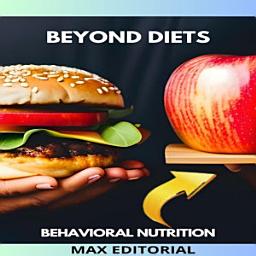 Icon image BEYOND DIETS: BEHAVIORAL NUTRITION FOR A LIFE WITHOUT RESTRICTIONS