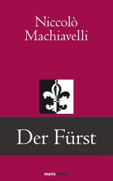 Icon image Der Fürst: Neu übsetzt und mit einleitendem Vorwort von Raphael Arnold