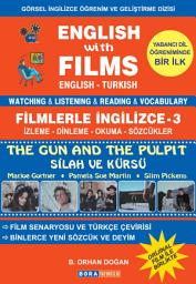 Icon image ENGLISH WITH FILMS - FİLMLERLE İNGİLİZCE Geliştirme Dizisi - 3 (THE GUN AND THE PULPIT - Silah ve Kürsü): Watching - Listening - Reading - Vocabulary