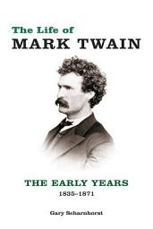 Icon image The Life of Mark Twain: The Early Years, 1835-1871