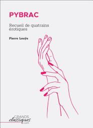 Icon image Pybrac: Recueil de quatrains érotiques