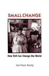 Icon image Small Change: How Fifty Dollars Can Change the World