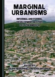 Icon image Marginal Urbanisms: Informal and Formal Development in Cities of Latin America
