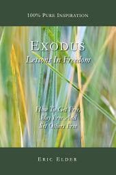 Icon image Exodus: Lessons in Freedom: How To Get Free, Stay Free And Set Others Free