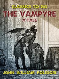 Icon image The Vampyre, A Tale: Restored Classics to Go Edition