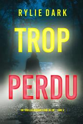 Icon image Trop perdu (Un thriller Morgan Stark du FBI – Livre 4)