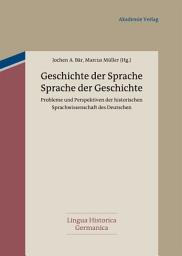 Icon image Geschichte der Sprache - Sprache der Geschichte: Probleme und Perspektiven der historischen Sprachwissenschaft des Deutschen. Oskar Reichmann zum 75. Geburtstag