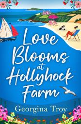 Icon image Love Blooms at Hollyhock Farm: An idyllic, beautifully uplifting story by Georgina Troy