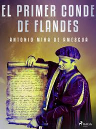 Icon image El primer conde de Flandes