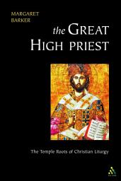 Icon image Great High Priest: The Temple Roots of Christian Liturgy