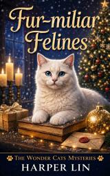 Icon image Fur-miliar Felines: A Wonder Cats Mystery Book 7