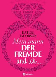 Icon image Mein Mann, der Fremde und ich
