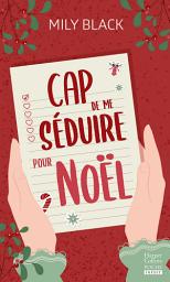 Icon image Cap de me séduire pour Noël ?: Défis, séduction et magie de Noël : une romance inoubliable