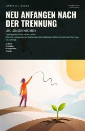 Icon image Neu anfangen nach der Trennung: Liebe, Loslassen, neues Leben