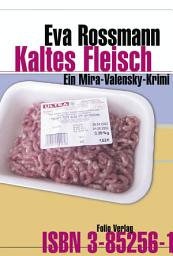 Icon image Kaltes Fleisch: Ein Mira-Valensky-Krimi