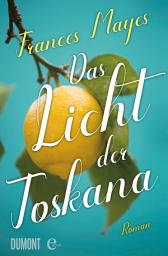 Icon image Das Licht der Toskana: Roman