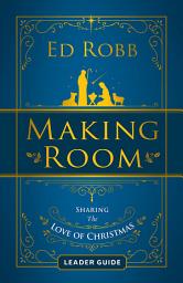 Icon image Making Room Leader Guide: Sharing the Love of Christmas