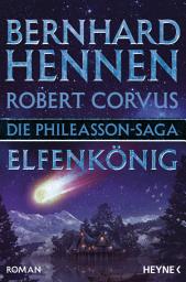 Icon image Die Phileasson-Saga - Elfenkönig: Roman