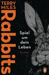 Icon image RABBITS. Spiel um dein Leben: Thriller. Mysteriös und unvergleichlich: Ein Thriller so genial, dass es kein Zufall sein kann