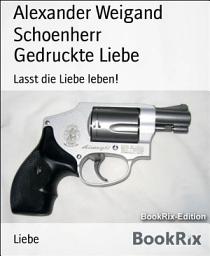 Icon image Gedruckte Liebe: Lasst die Liebe leben!