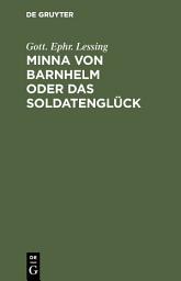 Icon image Minna von Barnhelm oder das Soldatenglück: Ein Lustspiel in 5 Aufzügen