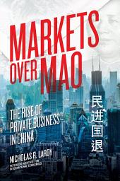 Icon image Markets Over Mao: The Rise of Private Business in China