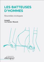Icon image Les Batteuses d'hommes: Nouvelles érotiques