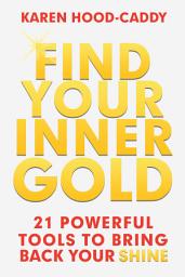 Icon image Find Your Inner Gold: 21 Powerful Tools to Bring Back Your Shine