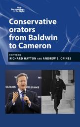 Icon image Conservative orators: From Baldwin to Cameron