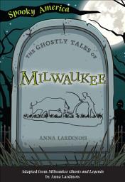 Icon image The Ghostly Tales of Milwaukee