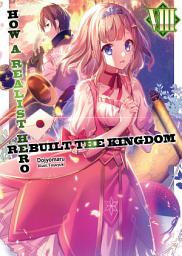 Icon image How a Realist Hero Rebuilt the Kingdom: How a Realist Hero Rebuilt the Kingdom: Volume 8