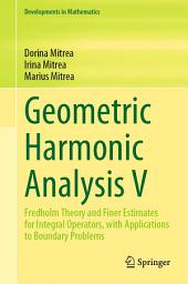 Icon image Geometric Harmonic Analysis V: Fredholm Theory and Finer Estimates for Integral Operators, with Applications to Boundary Problems