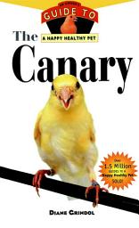 Icon image The Canary: An Owner's Guide to a Happy Healthy Pet