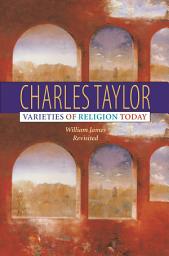 Icon image Varieties of Religion Today: William James Revisited