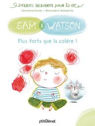 Icon image Sam & Watson, plus forts que la colère !