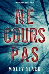 Icon image Ne Cours Pas (Un thriller Taylor Sage – Tome 3)