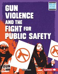 Icon image Gun Violence and the Fight for Public Safety