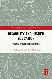 Icon image Disability and Higher Education: Theory~Practice Coherence