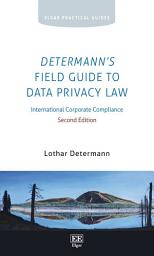 Icon image Determann's Field Guide to Data Privacy Law: International Corporate Compliance, Second Edition