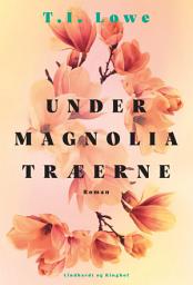 Icon image Under magnoliatræerne: Bind 0