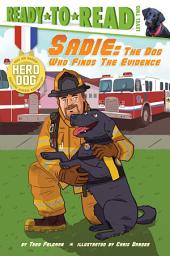 Icon image Sadie: The Dog Who Finds the Evidence (Ready-to-Read Level 2) (with audio recording)