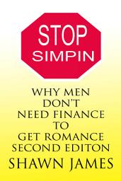 Icon image STOP SIMPIN- WHY MEN DON'T NEED FINANCE TO GET ROMANCE