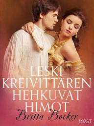 Icon image Leskikreivittären hehkuvat himot - eroottinen novelli