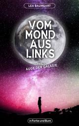 Icon image Vom Mond aus links - Teil 1: Auge der Galaxie: aus der Serie WELTENWANDLER