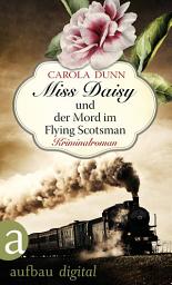 Icon image Miss Daisy und der Mord im Flying Scotsman: Kriminalroman
