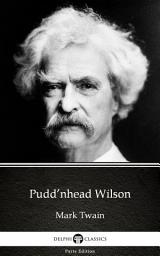 Icon image Pudd’nhead Wilson by Mark Twain - Delphi Classics (Illustrated)