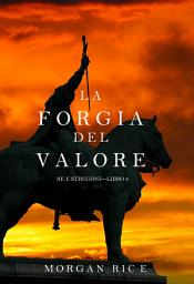 Icon image La Forgia del Valore (Re e Stregoni—Libro 4)